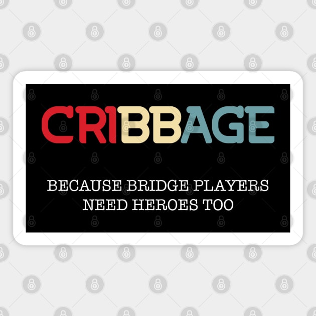 Cribbage Because Bridge Players Need Heroes Too Magnet by Huhnerdieb Apparel